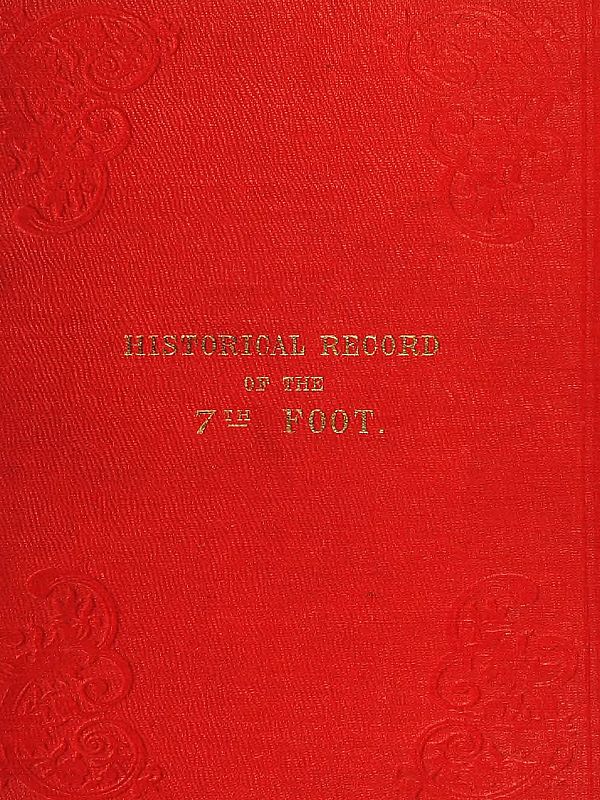 Historical record of the Seventh Regiment, or the Royal Fusiliers
Containing an Account of the Formation of the Regiment in 1685, and of Its Subsequent Services to 1846.