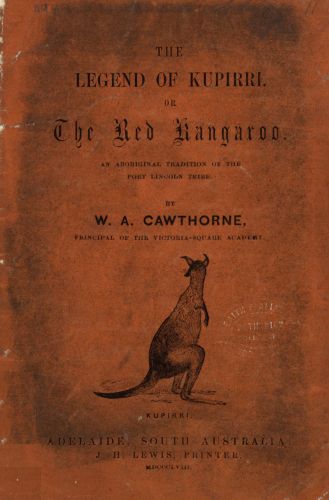The Legend of Kupirri, or, The Red Kangaroo An Aboriginal Tradition of the Port Lincoln Tribe The Legend of Kupirri, or, The Red Kangaroo An Aboriginal Tradition of the Port Lincoln Tribe