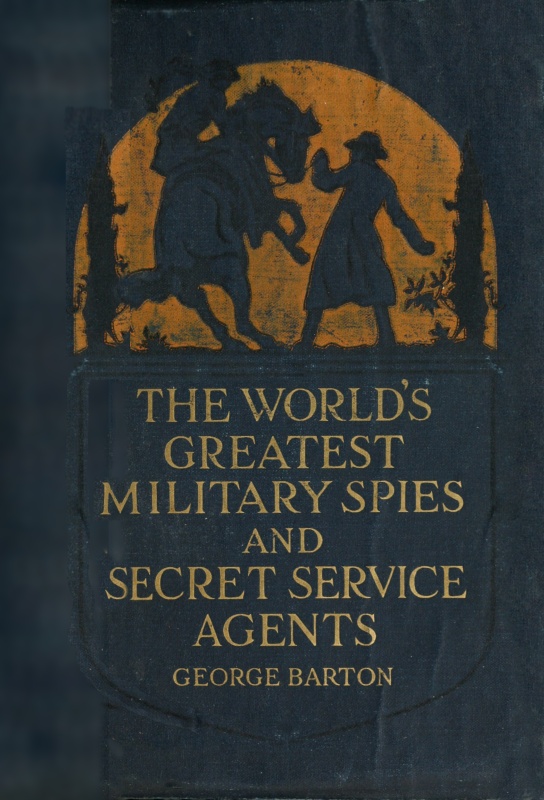 The World's Greatest Military Spies and Secret Service Agents The World's Greatest Military Spies and Secret Service Agents