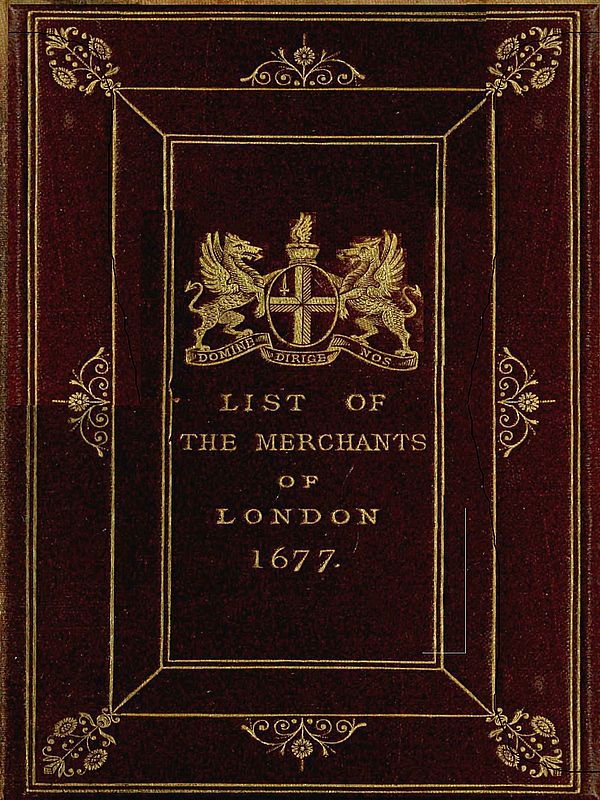 The Little London Directory of 1677 The oldest printed list of the merchants and bankers of London The Little London Directory of 1677 The oldest printed list of the merchants and bankers of London