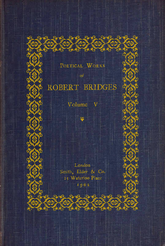 Poetical Works of Robert Bridges, Volume 5 Poetical Works of Robert Bridges, Volume 5