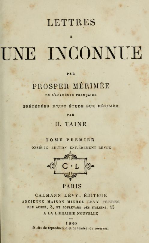 Lettres à une inconnue, Tome Premier
Précédée d'une étude sur P. Mérimée par H. Taine