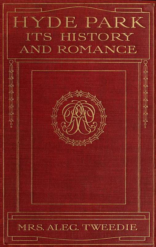 Hyde Park, Its History and Romance Hyde Park, Its History and Romance