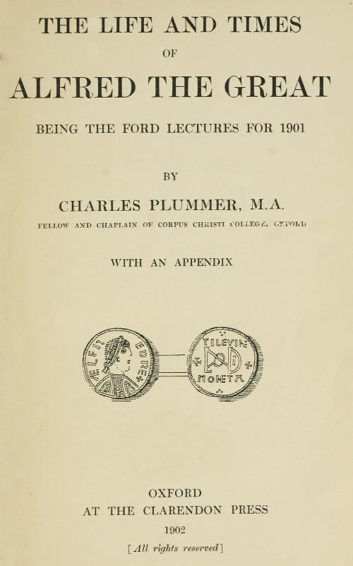 The Life and Times of Alfred the Great
Being the Ford lectures for 1901