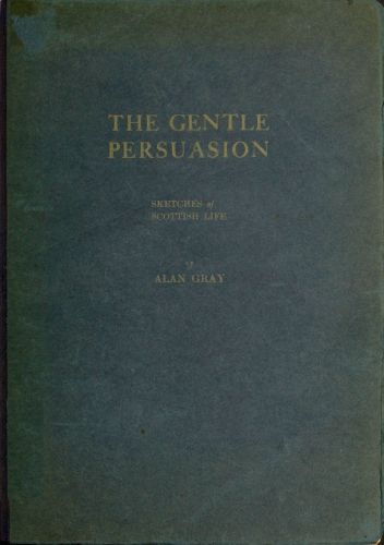 The Gentle Persuasion: Sketches of Scottish Life The Gentle Persuasion: Sketches of Scottish Life