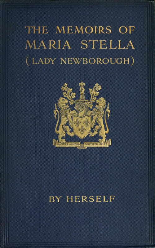 The Memoirs of Maria Stella (Lady Newborough) The Memoirs of Maria Stella (Lady Newborough)
