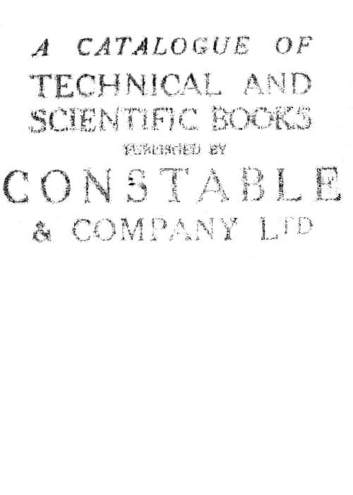 A catalogue of technical and scientific books published by Constable & Company Ltd A catalogue of technical and scientific books published by Constable & Company Ltd