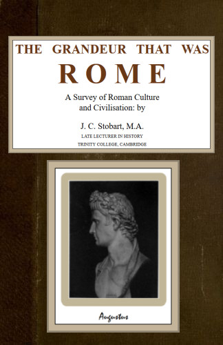 The Grandeur That Was Rome: a survey of Roman culture and civilisation The Grandeur That Was Rome: a survey of Roman culture and civilisation