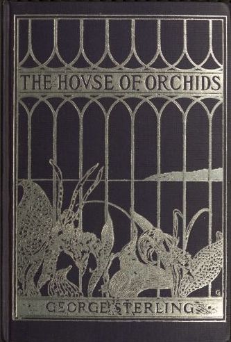 The House of Orchids, and Other Poems The House of Orchids, and Other Poems
