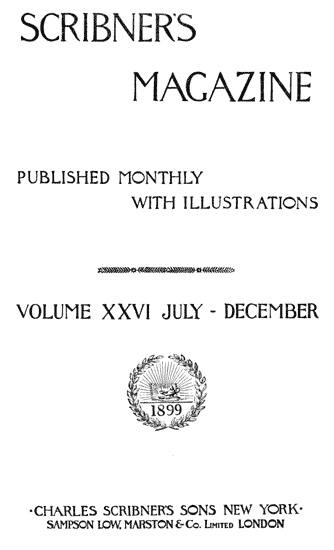 Scribner's Magazine, Volume 26, August 1899 Scribner's Magazine, Volume 26, August 1899