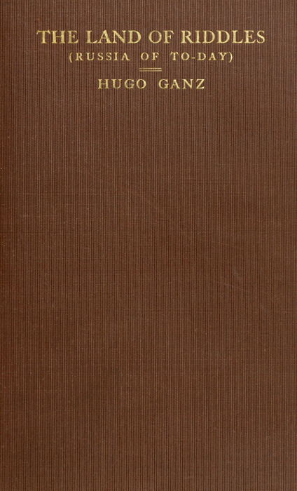 The Land of Riddles (Russia of To-day) The Land of Riddles (Russia of To-day)