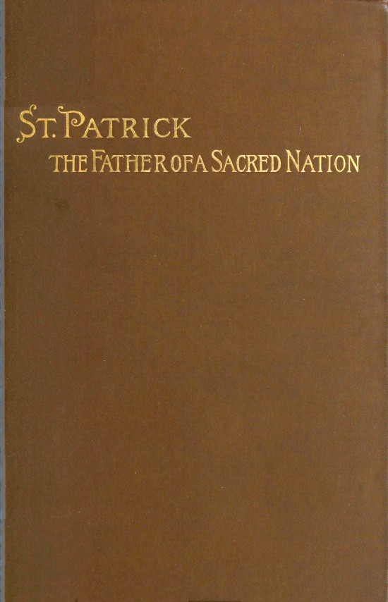 St. Patrick, the Father of a Sacred Nation St. Patrick, the Father of a Sacred Nation
