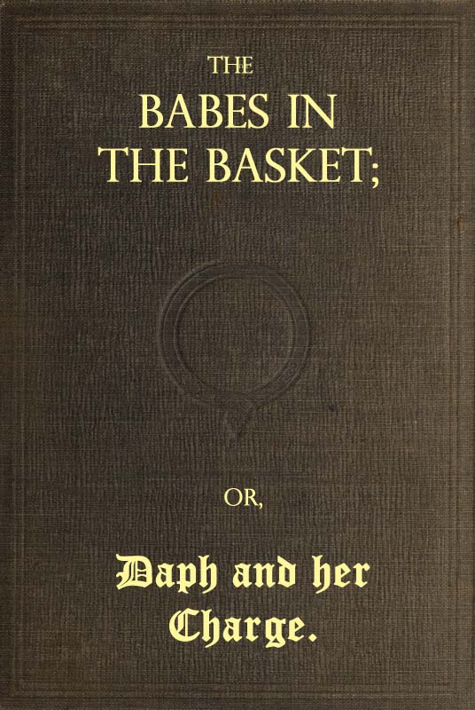 The Babes in the Basket; or, Daph and Her Charge