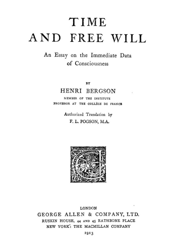Time and Free Will: An Essay on the Immediate Data of Consciousness Time and Free Will: An Essay on the Immediate Data of Consciousness