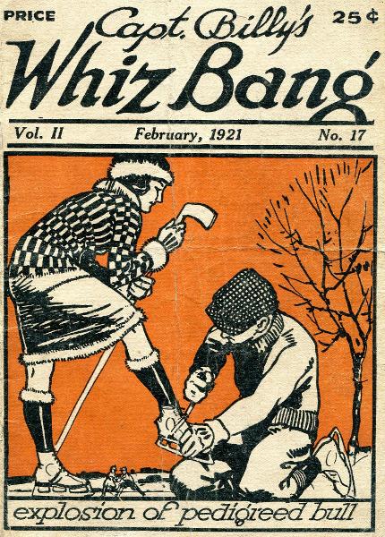 Captain Billy's Whiz Bang, Vol. 2. No. 17, February, 1921 America's Magazine of Wit, Humor and Filosophy Captain Billy's Whiz Bang, Vol. 2. No. 17, February, 1921 America's Magazine of Wit, Humor and Filosophy