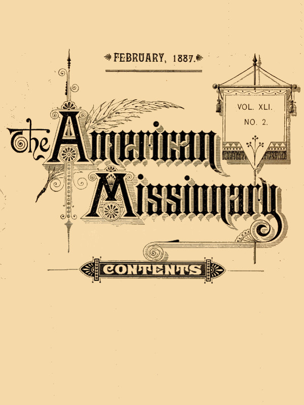 The American Missionary — Volume 41, No. 2, February, 1887 The American Missionary — Volume 41, No. 2, February, 1887
