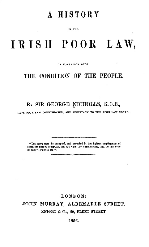 A history of the Irish poor law, in connexion with the condition of the people A history of the Irish poor law, in connexion with the condition of the people