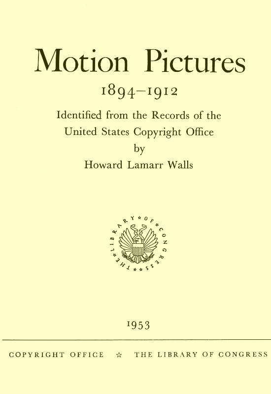 Motion Pictures, 1894-1912
Identified from the Records of the United States Copyright Office