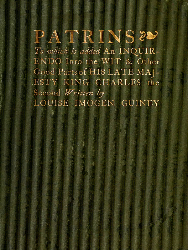 Patrins
To Which Is Added an Inquirendo Into the Wit & Other Good Parts of His Late Majesty King Charles the Second