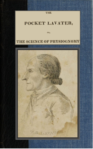 The Pocket Lavater; or, The Science of Physiognomy
To which is added an inquiry into the analogy existing between brute and human physiognomy