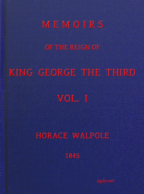 Memoirs of the Reign of King George the Third, Volume 1 (of 4) Memoirs of the Reign of King George the Third, Volume 1 (of 4)