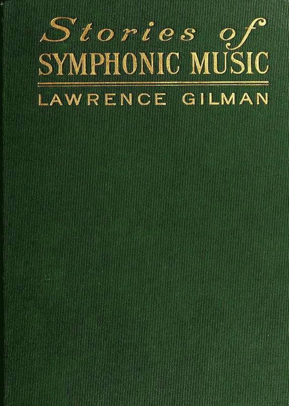 Stories of Symphonic Music A Guide to the Meaning of Important Symphonies, Overtures, and Tone-poems from Beethoven to the Present Day Stories of Symphonic Music A Guide to the Meaning of Important Symphonies, Overtures, and Tone-poems from Beethoven to the Present Day