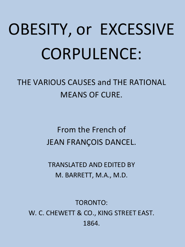 Obesity, or Excessive Corpulence: The Various Causes and the Rational Means of Cure