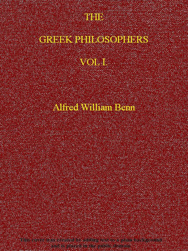 The Greek Philosophers, Vol. 1 (of 2) The Greek Philosophers, Vol. 1 (of 2)