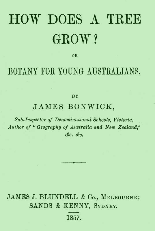 How Does a Tree Grow? Or, Botany for Young Australians How Does a Tree Grow? Or, Botany for Young Australians
