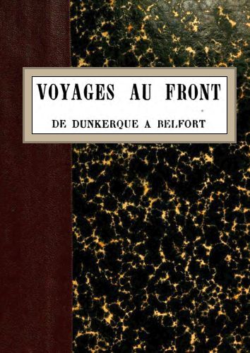 Voyages au front, de Dunkerque à Belfort Voyages au front, de Dunkerque à Belfort