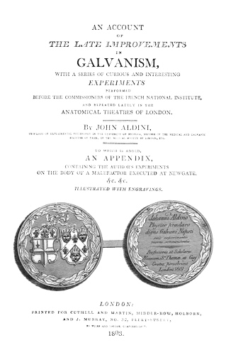 An Account of the Late Improvements in Galvanism With a Series of Curious and Interesting Experiments Performed Before the Commissioners of the French National Institute, and Repeated Lately in the Anatomical Theatres of London An Account of the Late Improvements in Galvanism With a Series of Curious and Interesting Experiments Performed Before the Commissioners of the French National Institute, and Repeated Lately in the Anatomical Theatres of London