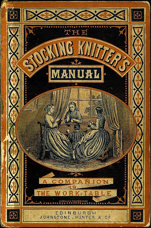 The Stocking-Knitter's Manual: A Handy Book for the Work-Table The Stocking-Knitter's Manual: A Handy Book for the Work-Table