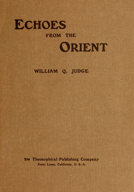 Echoes From The Orient: A Broad Outline of Theosophical Doctrines Echoes From The Orient: A Broad Outline of Theosophical Doctrines
