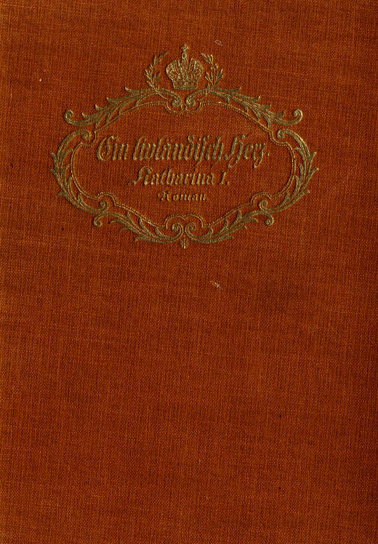 Ein livländisch Herz: Katharina I. von Russland; geschichtlicher Roman Ein livländisch Herz: Katharina I. von Russland; geschichtlicher Roman