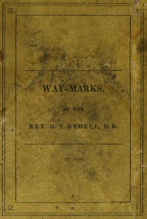 Way-Marks; or, Directions to Persons Commencing a Religious Life Way-Marks; or, Directions to Persons Commencing a Religious Life