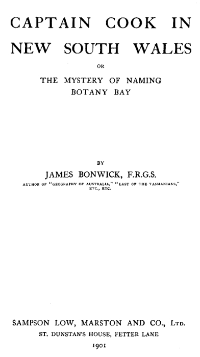 Captain Cook in New South Wales; Or, The Mystery of Naming Botany Bay Captain Cook in New South Wales; Or, The Mystery of Naming Botany Bay