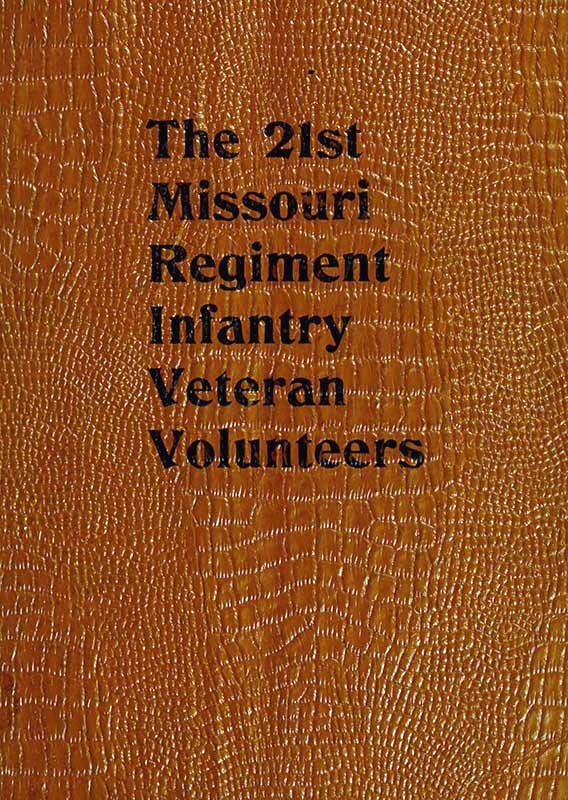 The 21st Missouri Regiment Infantry Veteran Volunteers: Historical Memoranda The 21st Missouri Regiment Infantry Veteran Volunteers: Historical Memoranda