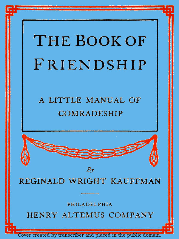 The Book of Friendship: A Little Manual of Comradeship