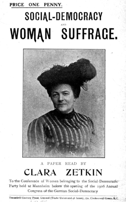 Social-Democracy and Woman Suffrage
A Paper Read by Clara Zetkin to the Conference of Women Belonging to the Social-Democratic Party Held at Mannheim, Before the Opening of the Annual Congress of the German Social-Democracy