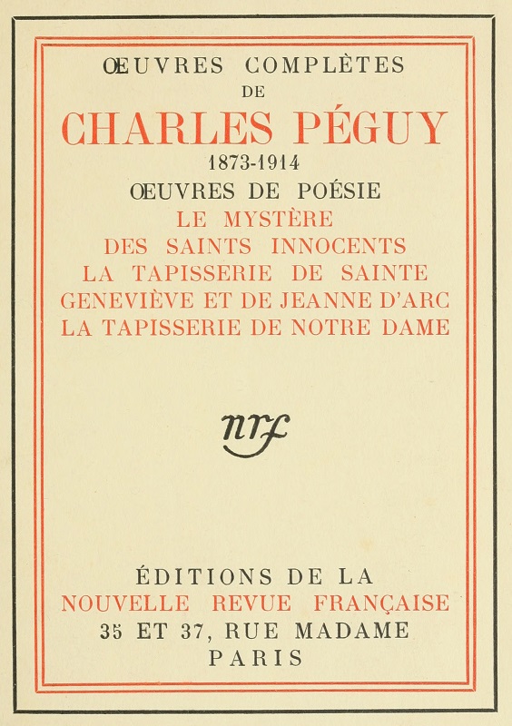Oeuvres complètes de Charles Péguy, Oeuvres de poésie (tome 6)
Le Mystère des Saints Innocents; La tapisserie de sainte Geneviève et de Jeanne d'Arc; La tapisserie de Notre-Dame.