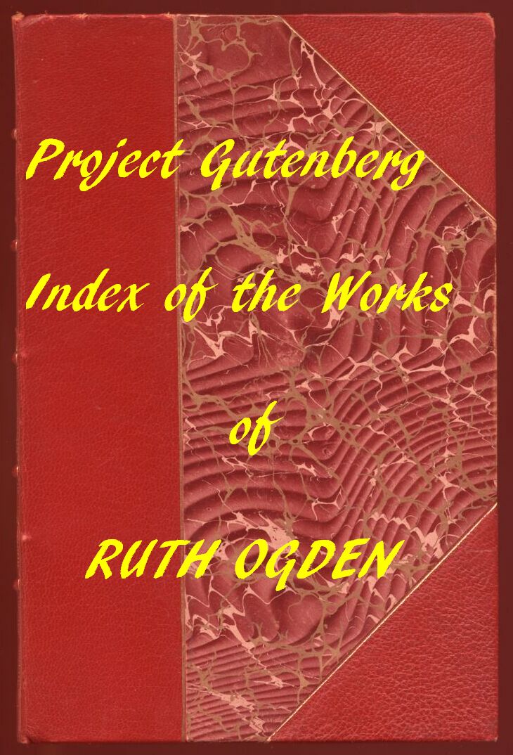 Index for Works of Ruth Ogden Hyperlinks to all Chapters of all Individual Ebooks Index for Works of Ruth Ogden Hyperlinks to all Chapters of all Individual Ebooks