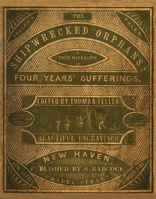 The Shipwrecked Orphans A true narrative of the shipwreck and sufferings of John Ireland and William Doyley, who were wrecked in the ship Charles Eaton, on an island in the South Seas The Shipwrecked Orphans A true narrative of the shipwreck and sufferings of John Ireland and William Doyley, who were wrecked in the ship Charles Eaton, on an island in the South Seas