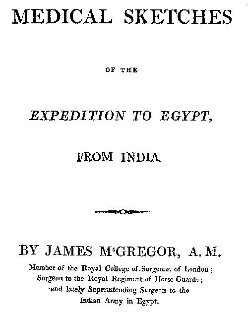 Medical Sketches of the Expedition to Egypt, from India