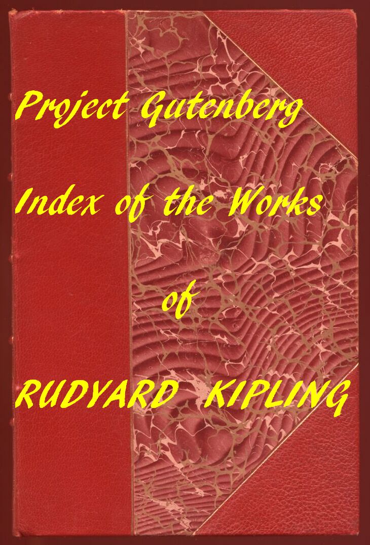 Index for Works of Rudyard Kipling
Hyperlinks to all Chapters of all Individual Ebooks