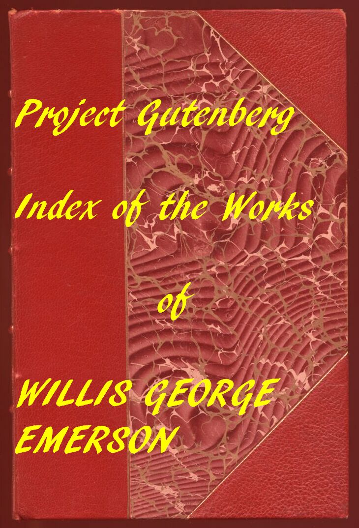 Index for Works of Willis George Emerson
Hyperlinks to all Chapters of all Individual Ebooks