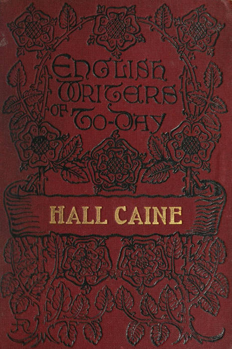 Hall Caine, the Man and the Novelist Hall Caine, the Man and the Novelist
