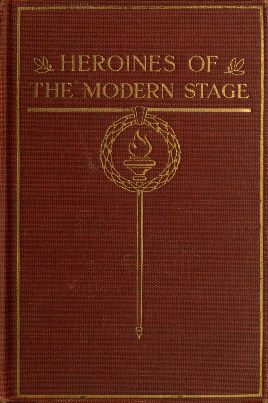 Heroines of the Modern Stage Heroines of the Modern Stage