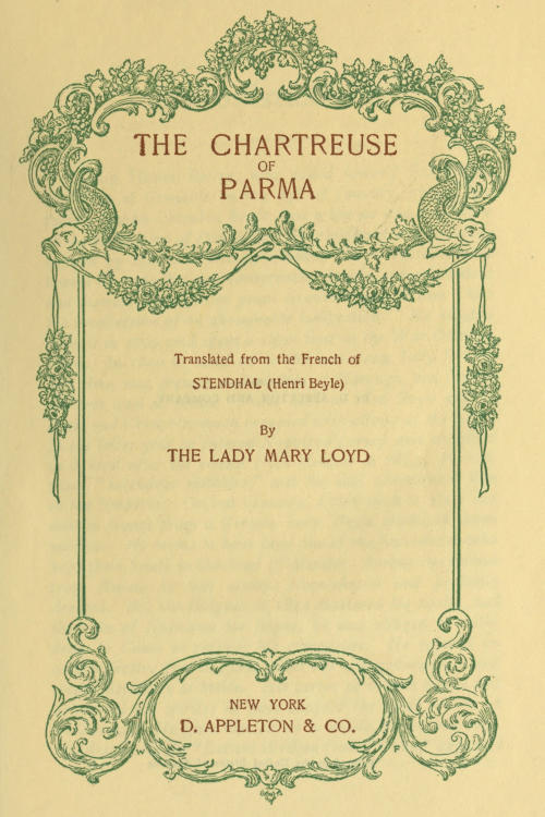 The Chartreuse of Parma Translated from the French of Stendhal (Henri Beyle) The Chartreuse of Parma Translated from the French of Stendhal (Henri Beyle)