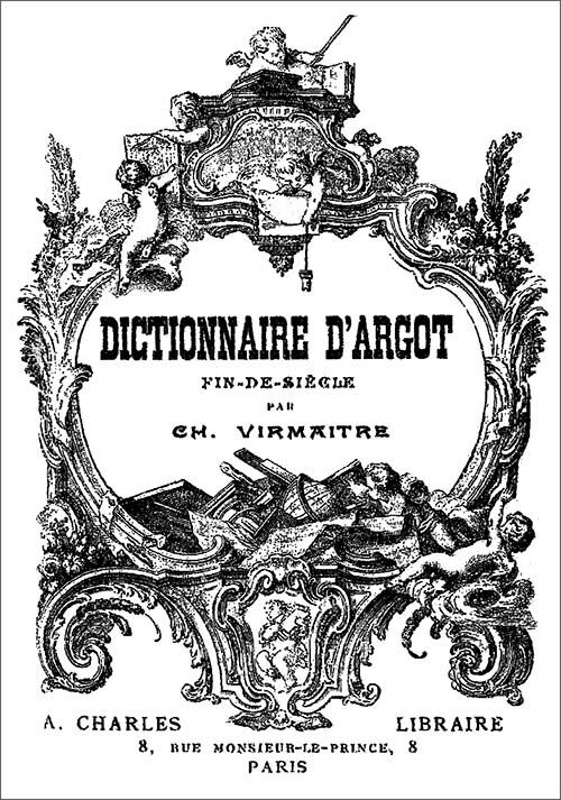 Dictionnaire d'argot fin-de-siècle Dictionnaire d'argot fin-de-siècle