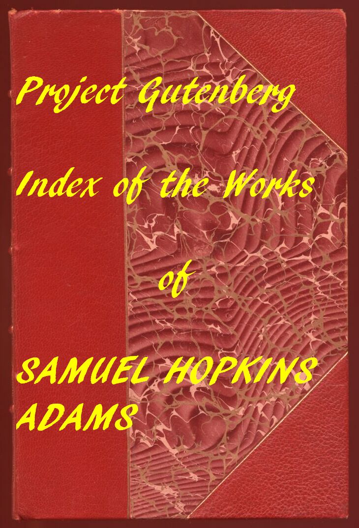 Index of the Project Gutenberg Works of Samuel Hopkins Adams Index of the Project Gutenberg Works of Samuel Hopkins Adams
